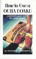 How To Use A Ouija Board  by Michael St Christopher