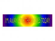 I'm Away With the Fairies Today Sticker