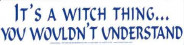 It's A Witch Thing - Sticker