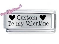 Superlink Custom Be My Valentines ETCHED Italian Charm
