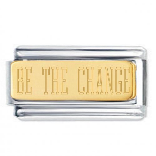 BE THE CHANGE 18K Gold Plate Engraved Superlink Inspirational Motivational Bracelet Charm